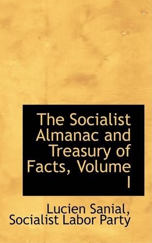 The Socialist Almanac and Treasury of Facts, Volume I