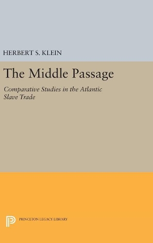 The Middle Passage: Comparative Studies in the Atlantic Slave Trade(Princeton Legacy Library)