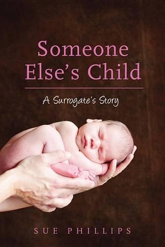 Someone Else's Child: A Surrogate's Story