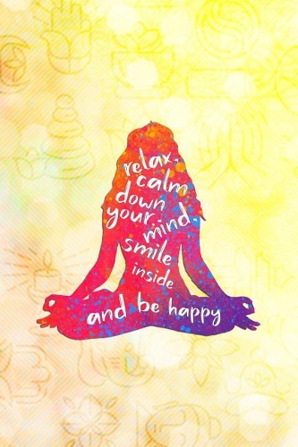 Relax Calm Down Your Mind, Smile Inside and Be Happy