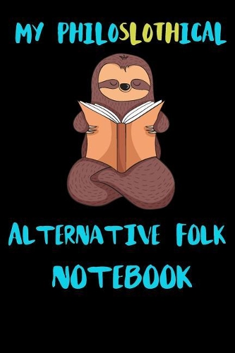 My Philoslothical Alternative Folk Notebook