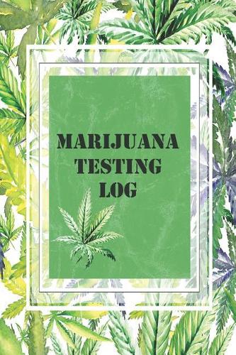 Marijuana Testing Log