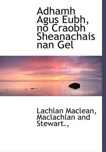 Adhamh Agus Eubh, No Craobh Sheanachais Nan Gel: (Gaelic, Scottish)