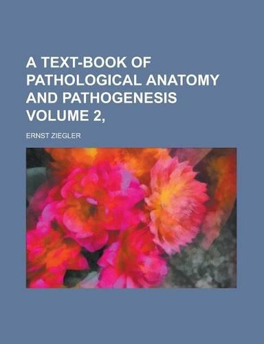 A Text-Book of Pathological Anatomy and Pathogenesis (PT.2): (English)