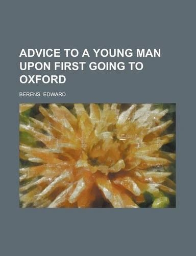 Advice to a Young Man Upon First Going to Oxford: (English)