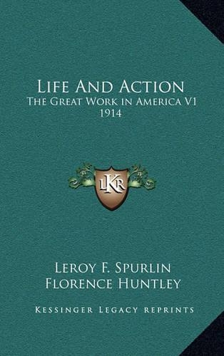 Life and Action: The Great Work in America V1 1914