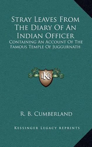 Stray Leaves from the Diary of an Indian Officer: Containing an Account of the Famous Temple of Juggurnath(English)