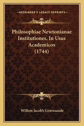 Philosophiae Newtonianae Institutiones, In Usus Academicos (1744)