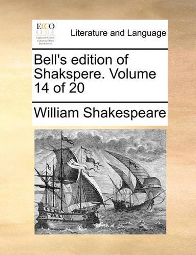 Bell's edition of Shakspere. Volume 14 of 20: (English)