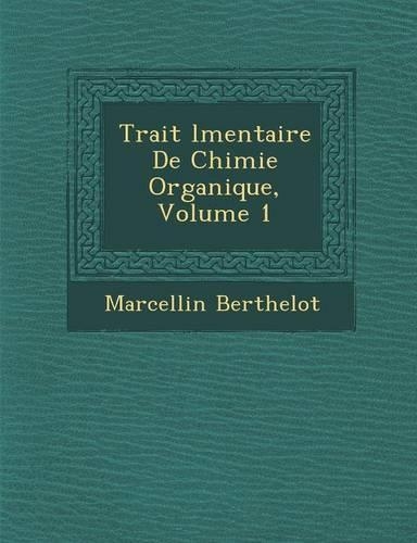 Trait L Mentaire de Chimie Organique, Volume 1