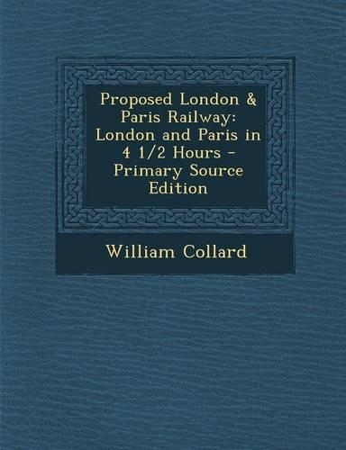 Proposed London & Paris Railway: London and Paris in 4 1/2 Hours(English)