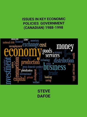 Issues in Key Economic Policies of Government (Canadian) 1988-1998