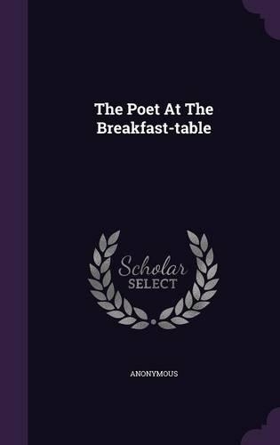 The Poet At The Breakfast-table