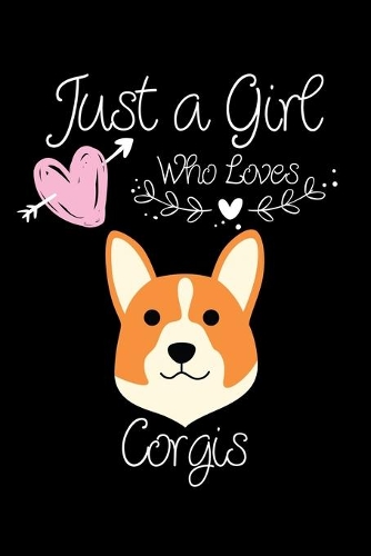 Just a Girl Who Loves Corgis