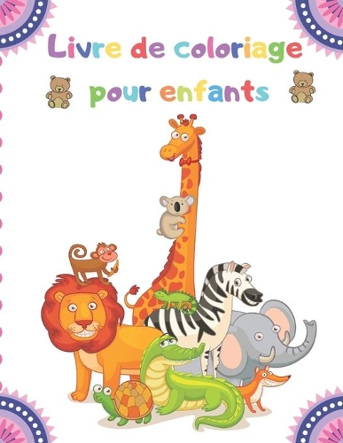 Livre de coloriage pour enfants: 100 animaux, y compris animaux de la ferme, animaux de la jungle, animaux des bois et animaux marins