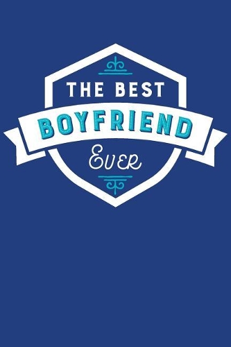The Best Boyfriend Ever: (Friends and Family Notebooks)