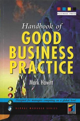 Handbook of Good Business Practice: (Global Manager Series)