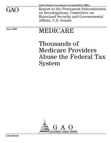 Medicare: Thousands of Medicare Providers Abuse the Federal Tax System