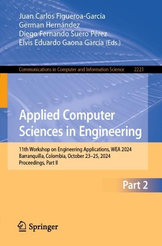 Applied Computer Sciences in Engineering: 11th Workshop on Engineering Applications, WEA 2024, Barranquilla, Colombia, October 23–25, 2024, Proceedings, Part II(2223 Communications in Computer and Information Science)