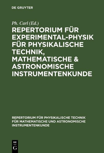 Repertorium für Experimental-Physik für physikalische Technik, mathematische & astronomische Instrumentenkunde: (BAND 5E Repertorium Fur Physikalische Technik Fur Mathematische Und)