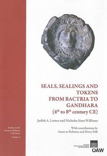 Seals, Sealings and Tokens from Bactria to Gandhara (4th to 8th Century Ce): With Contributions by Aman Ur Rahman and Harry Falk
