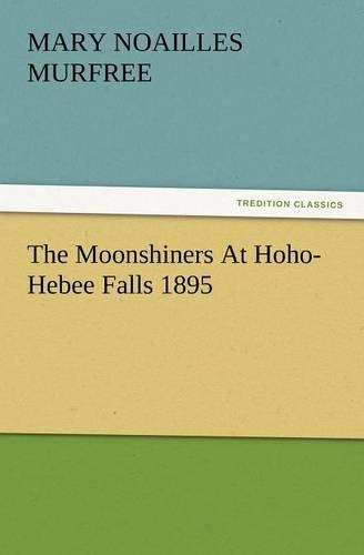 The Moonshiners at Hoho-Hebee Falls 1895: (English)