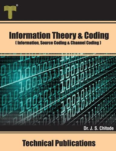 Information Theory and Coding: Information, Source Coding and Channel Coding