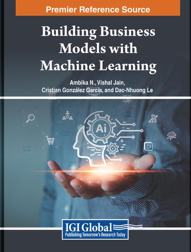 Building Business Models with Machine Learning: (Advances in Systems Analysis, Software Engineering, and High Performance Computing)
