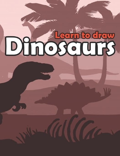 Learn To Draw Dinosaurs