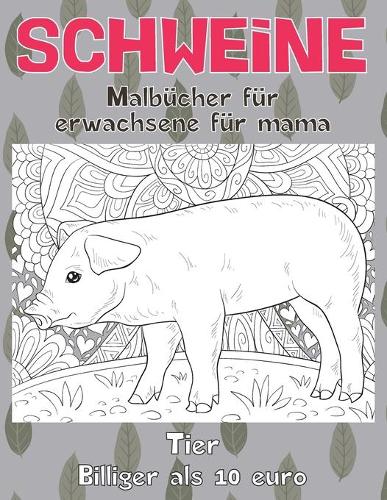 Malbücher für Erwachsene für Mama - Billiger als 10 Euro - Tier - Schweine
