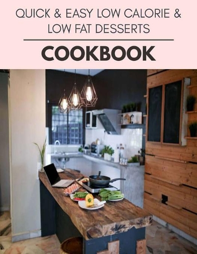 Quick & Easy Low Calorie & Low Fat Desserts Cookbook: The Ultimate Meatloaf Recipes for Starters