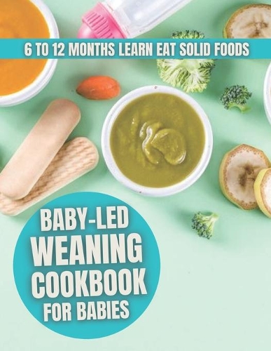 Baby-Led Weaning Cookbook