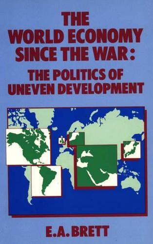 The World Economy Since the War: The Politics of Uneven Development