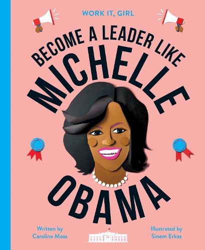 Work It, Girl: Michelle Obama: Become a leader like(Work It, Girl)
