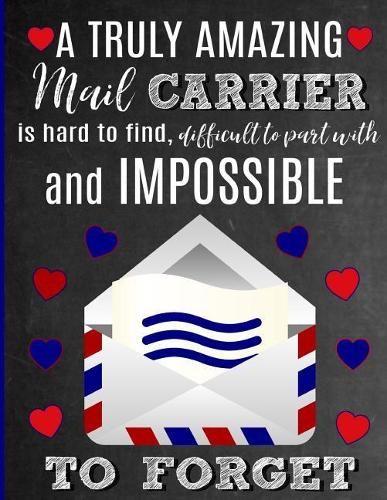 A Truly Amazing Mail Carrier Is Hard To Find, Difficult To Part With And Impossible To Forget