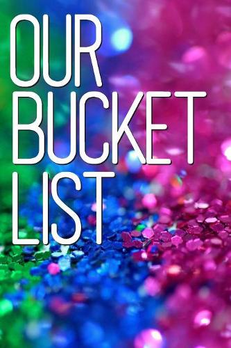 Our Bucket List: Best couple gift idea our bucket list adventures a journal for couples 6x9 inches 100 pages.