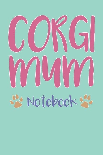 Corgi Mum Composition Notebook of Dog Mum Journal