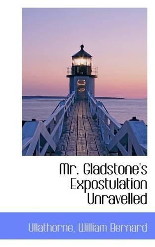 Mr. Gladstone's Expostulation Unravelled