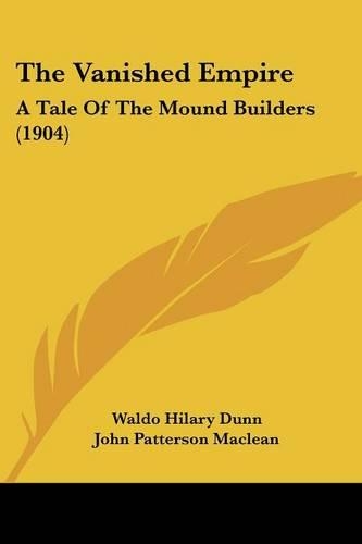 Vanished Empire: A Tale Of The Mound Builders (1904)(English)