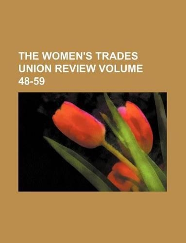 The Women's Trades Union Review Volume 48-59