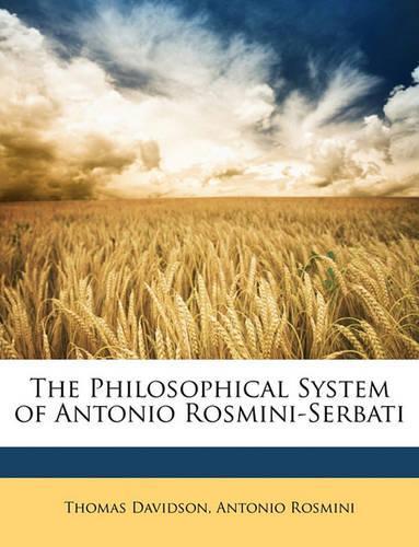 The Philosophical System of Antonio Rosmini-Serbati