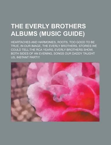 The Everly Brothers Albums: Heartaches and Harmonies, Roots, Too Good to Be True, in Our Image, the Everly Brothers(English)