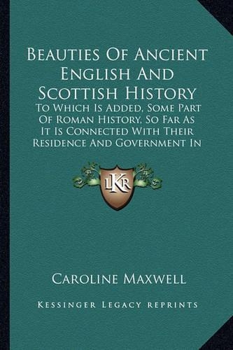 Beauties Of Ancient English And Scottish History