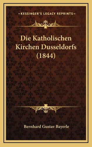 Die Katholischen Kirchen Dusseldorfs (1844)