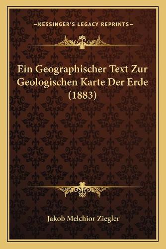 Ein Geographischer Text Zur Geologischen Karte Der Erde (1883): (German)