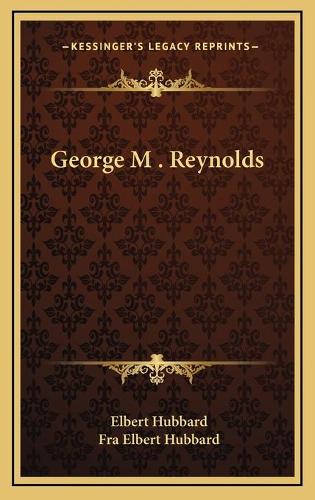 George M . Reynolds