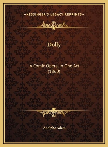 Dolly: A Comic Opera, In One Act (1860)