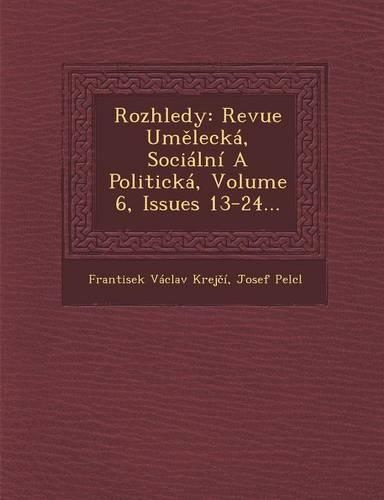 Rozhledy: Revue Umelecká, Sociální A Politická, Volume 6, Issues 13-24...(Czech)