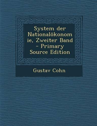 System Der Nationalokonomie, Zweiter Band - Primary Source Edition: (German)