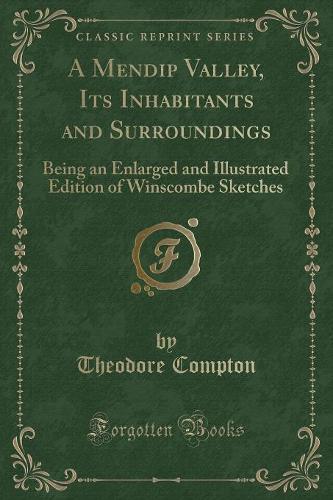 A Mendip Valley, Its Inhabitants and Surroundings